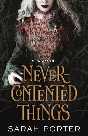 The cover of Never-Contented Things. A pale-skinned person with long white-blonde hair is shown from the nose down. Their lips are dark red. They wear an old-fashioned black gown with a white lace collar. Bloody red words are written across their chest. They are surrounded by bare, thorny branches.